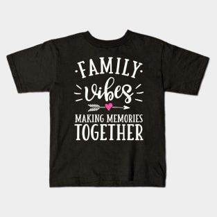 Family Vibes Making Memories Together Kids T-Shirt